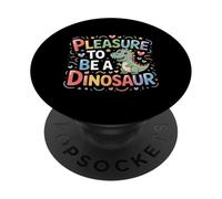 Pleasure To Be A Dinosaur Extinct Animal Fan ||- PopSockets Adhesive PopGrip