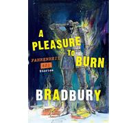 Pleasure to Burn, A: Fahrenheit 451 Stories