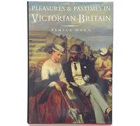 Pleasures and Pastimes in Victorian Britain