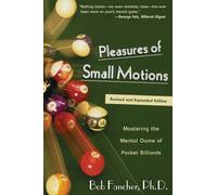 Pleasures of Small Motions: Mastering The Mental Game Of Pocket Billiards