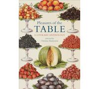 Pleasures of the Table: A Literary Anthology