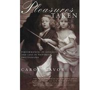 Pleasures Taken: Performances of Sexuality and Loss in Victorian Photographs