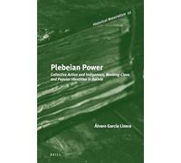 Plebeian Power: Collective Action and Indigenous, Working-Class and Popular Identities in Bolivia