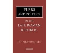 Plebs and Politics in the Late Roman Republic