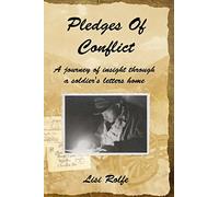 Pledges Of Conflict: A Journey of Insight Through a Soldier's Letters Home