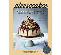 Pleesecakes: 60 Awesome No-Bake Cheesecake Recipes
