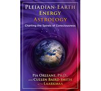 Pleiadian Earth Energy Astrology – Charting the Spirals of Consciousness