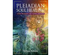Pleiadian Soul Healing: Light Messages for Cosmic Freedom