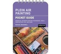 Plein Air Painting: Pocket Guide: Essential Outdoor Painting Techniques, Tools, Composition Tips, and More (Pocket Guide Series for Sewing)