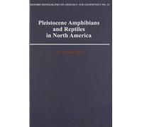 Pleistocene Amphibians and Reptiles in North America: 32 (Oxford Monographs on Geology and Geophysics)