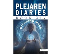 PLEJAREN DIARIES XIV: STEPPING BACK