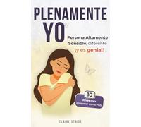 Plenamento Yo, persona altamente sensible: diferente iY es genial! - la guia para prosperar como personas PAS (Personas Altamente Sensibles)