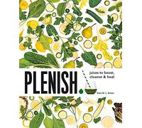 Plenish: Juices to boost, cleanse & heal