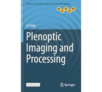 Plenoptic Imaging and Processing (Advances in Computer Vision and Pattern Recognition)