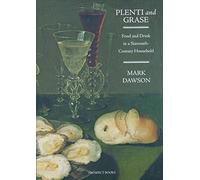 Plenti and Grase: Food and Drink in a Sixteenth-century Household