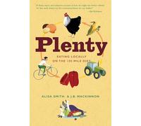 Plenty: Eating Locally on the 100-Mile Diet: A Cookbook