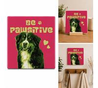 Plenty Gifts Personalised Plaque - Be Pawsitive Bernese - Decorative Tile for Bernese Mountain Dog Owners - 15 x 15 cm