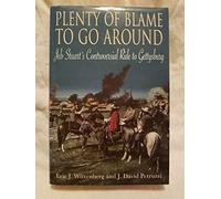 Plenty Of Blame To Go Around: Jeb Stuart’s Controversial Ride to Gettysburg