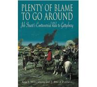 Plenty of Blame to go Around: Jeb Stuart’s Controversial Ride to Gettysburg