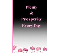 " Plenty & Prosperity Every Day": Write, Dream, and Prosper Every Day. Floral Diary Notebook-Lined, 6x9, 110 pages for Affirmations & Notes
