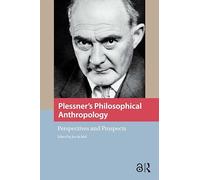Plessner's Philosophical Anthropology: Perspectives and Prospects