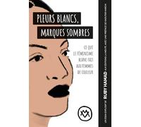 Pleurs blancs, marques sombres: Ce que le féminisme blanc fait aux femmes de couleur