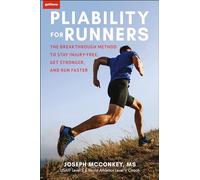 Pliability for Runners: The Modern Approach to Training & Preventing Injuries: The Breakthrough Method to Stay Injury-Free, Get Stronger and Run Faster