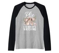 Plie Like Nobody's Watching Ballet Dance Dancer Raglan Baseball Tee