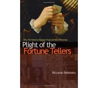 Plight of the Fortune Tellers: Why We Need to Manage Financial Risk Differently
