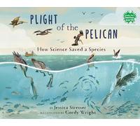 Plight of the Pelican: How Science Saved a Species (Books for a Better Earth)