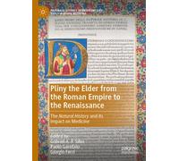 Pliny the Elder from the Roman Empire to the Renaissance : The Natural History and its Impact on Medicine
