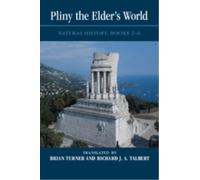 Pliny the Elder's World: Natural History, Books 2-6