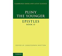 Pliny the Younger: 'Epistles' Book Ii (Cambridge Greek and Latin Classics)