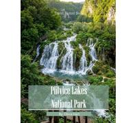 Plitvice Lakes National Park: A Symphony of Waterfalls and Emerald Lakes - A Cinematic Photographic Journey Through Croatia's Natural Wonder