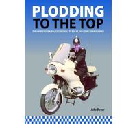 Plodding to the Top: The Journey from Police Constable to Police and Crime Commissioner