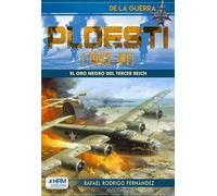 Ploesti (1943-44): el oro negro del Tercer Reich