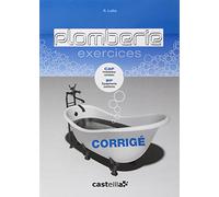 Plomberie : exercices CAP, BP (2009) - Livre du professeur: Corrigé CAP installateur sanitaire, BP équipements sanitaires