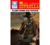 PLOMO SOBRE SAN ANTONIO (LA SENDA DEL OESTE)