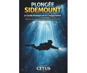 PLONGÉE SIDEMOUNT: Le guide pratique de la configuration - Méthode pas à pas pour un sidemount propre et stable