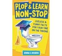 Plop & Learn Non-Stop: Useless & Funny Facts for Your Time on the Throne: Funny Poop Gag Book with Humor: White Elephant Gifts for Adults