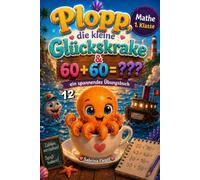 Plopp, die kleine Glückskrake & 60+60= ???: mit spannender Geschichte, über 60 Matheaufgaben aus Plopps magischer Meereswelt - Das Übungsbuch für die 1.Klasse