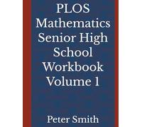 PLOS Mathematics Senior High School Workbook Volume 1