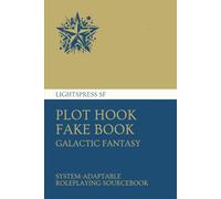 Plot Hook Fake Book: Galactic Fantasy (starlore rebellion)
