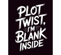 Plot Twist, I'm Blank Inside: Funny Notebook: College Ruled | 120 Pages | 7.5x9.25 inches | Sarcastic Lined Journal for Writers, Students & Work