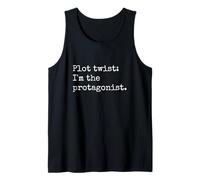 Plot Twist Im The Protagonist Tank Top