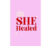 Plot Twist: She Healed: A Lined Notebook for Journaling, Writing & Everyday Thoughts