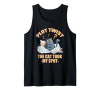 Plot twist the cat took my spot Tank Top