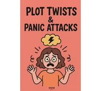 Plot Twists & Panic Attacks