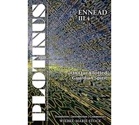 Plotinus Ennead III.4: On Our Allotted Guardian Spirit: Translation with an Introduction and Commentary (The Enneads of Plotinus)