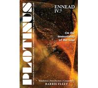 Plotinus - Ennead IV.7: On the Immortality of the Soul (The Enneads of Plotinus)